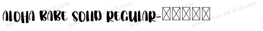 Aloha Babe Solid Regular字体转换